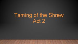 Taming of the Shrew Act 2 ACTIVE THEMES