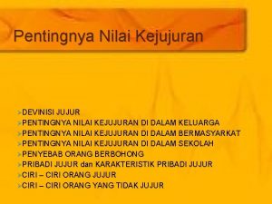 Pentingnya Nilai Kejujuran DEVINISI JUJUR PENTINGNYA NILAI KEJUJURAN