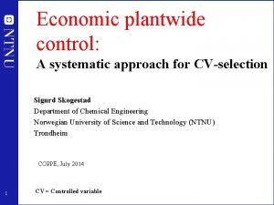 Economic plantwide control A systematic approach for CVselection