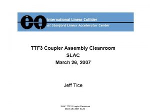 TTF 3 Coupler Assembly Cleanroom SLAC March 26