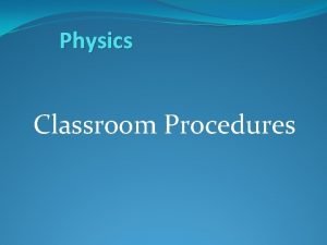 Physics Classroom Procedures Classroom Procedures M Moving A