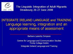 The Linguistic Integration of Adult Migrants Strasbourg 26
