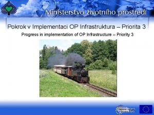 Pokrok v Implementaci OP Infrastruktura Priorita 3 Progress