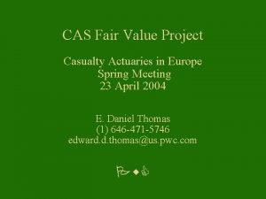 CAS Fair Value Project Casualty Actuaries in Europe