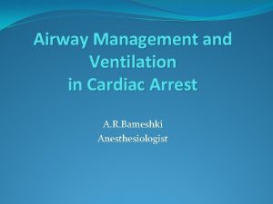 Airway Management and Ventilation in Cardiac Arrest A