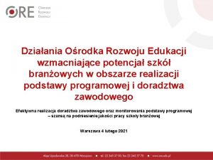 Dziaania Orodka Rozwoju Edukacji wzmacniajce potencja szk branowych