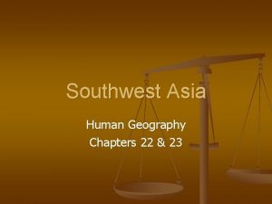 Southwest Asia Human Geography Chapters 22 23 Leading