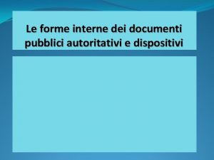 Le forme interne dei documenti pubblici autoritativi e