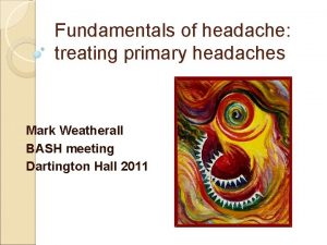 Fundamentals of headache treating primary headaches Mark Weatherall