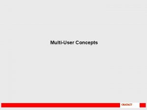 MultiUser Concepts ORAFACT Multiuser Concepts Traditional UNIX operation