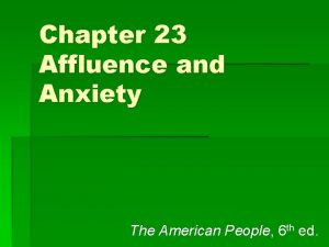 Chapter 23 Affluence and Anxiety The American People