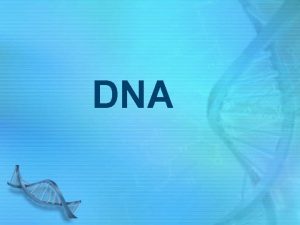 DNA Structure of DNA stands for Deoxyribonucleic Acid
