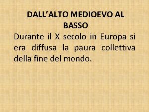 DALLALTO MEDIOEVO AL BASSO Durante il X secolo