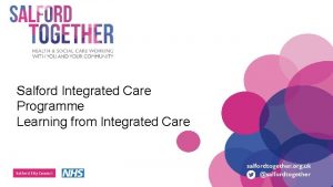 Salford Integrated Care Programme Learning from Integrated Care