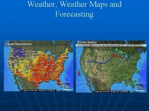 Weather Weather Maps and Forecasting Weather n n