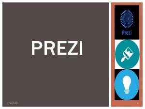 PREZI 1112022 1 QU ES PREZI Prezi es