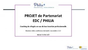 PROJET de Partenariat EDC PHILIA Coaching de rfugis