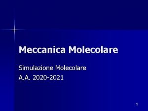 Meccanica Molecolare Simulazione Molecolare A A 2020 2021