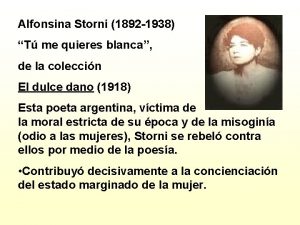 Alfonsina Storni 1892 1938 T me quieres blanca