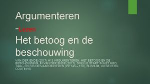 Argumenteren Lezen Het betoog en de beschouwing VAN