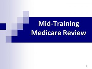 MidTraining Medicare Review 1 2 Medicare n 4