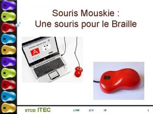 Souris Mouskie Une souris pour le Braille STI