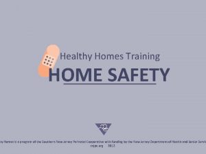 Healthy Homes Training HOME SAFETY hy Homes is