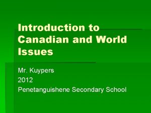 Introduction to Canadian and World Issues Mr Kuypers