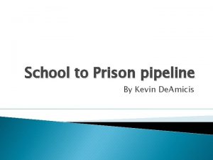 School to Prison pipeline By Kevin De Amicis