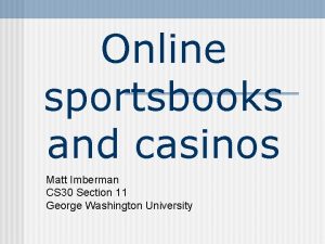 Online sportsbooks and casinos Matt Imberman CS 30