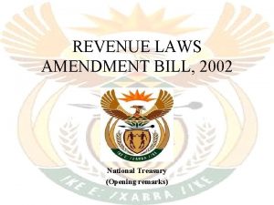 REVENUE LAWS AMENDMENT BILL 2002 National Treasury Opening