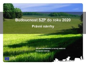 Budoucnost SZP do roku 2020 Prvn nvrhy Olof