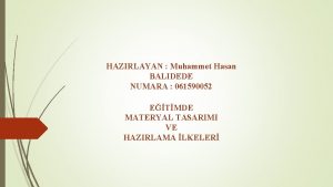 HAZIRLAYAN Muhammet Hasan BALIDEDE NUMARA 061590052 ETMDE MATERYAL