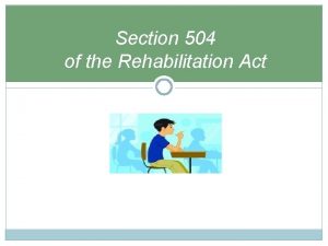 Section 504 of the Rehabilitation Act Section 504