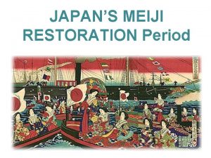 JAPANS MEIJI RESTORATION Period Internal Problems By early