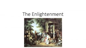 The Enlightenment The Enlightenment Age of Reason Definition