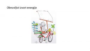 Obnovljivi izvori energije ENERGETSKA PRIA Zovem se Viktor