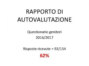 RAPPORTO DI AUTOVALUTAZIONE Questionario genitori 20162017 Risposte ricevute