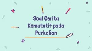 Soal Cerita Komutatif pada Perkalian Contoh Soal 1