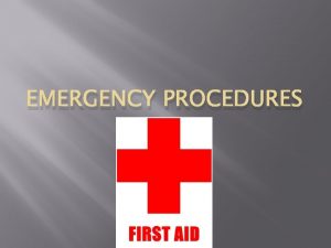 EMERGENCY PROCEDURES What are 911 Emergencies Heart Attack