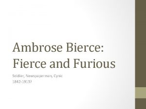 Ambrose Bierce Fierce and Furious Soldier Newspaperman Cynic