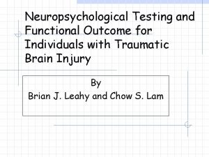 Neuropsychological Testing and Functional Outcome for Individuals with