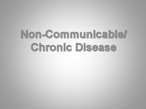 NonCommunicable Chronic Disease Chronic Diseases Diseases that persist