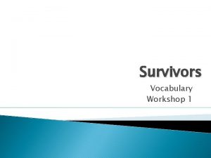 Survivors Vocabulary Workshop 1 1 Aspire Aspire Verb