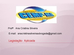 Prof Ana Cristina Silveira Email anacristinasilveiraadvogadagmail com Legislao