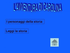 I personaggi della storia Leggi la storia Un