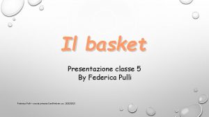 Il basket Presentazione classe 5 By Federica Pulli