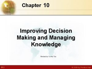 Chapter 10 Improving Decision Making and Managing Knowledge