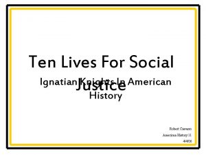 Ten Lives For Social Ignatian Justice Knights In