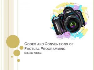 CODES AND CONVENTIONS OF FACTUAL PROGRAMMING Millenia Ritchie